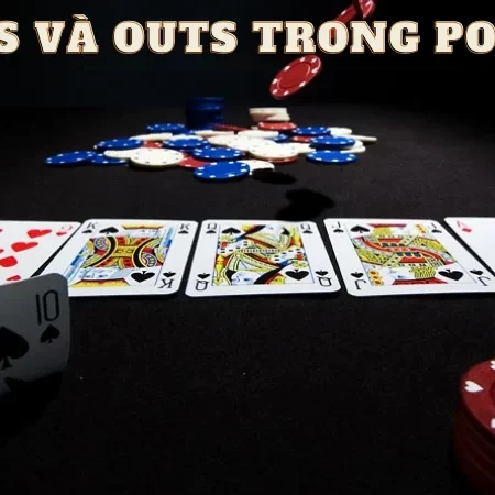 Odds và Outs trong Poker – Hiểu đúng chi tiết về Odds và Outs